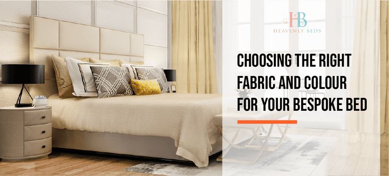 Choosing The Right Fabric & Colour For Your Bespoke Bed - Heavenlybeds