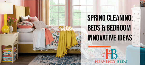Spring Cleaning: Beds & Bedroom Innovative Ideas - Heavenlybeds