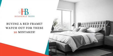 Buying a Bed Frame? Watch Out for These 10 Mistakes! - Heavenlybeds
