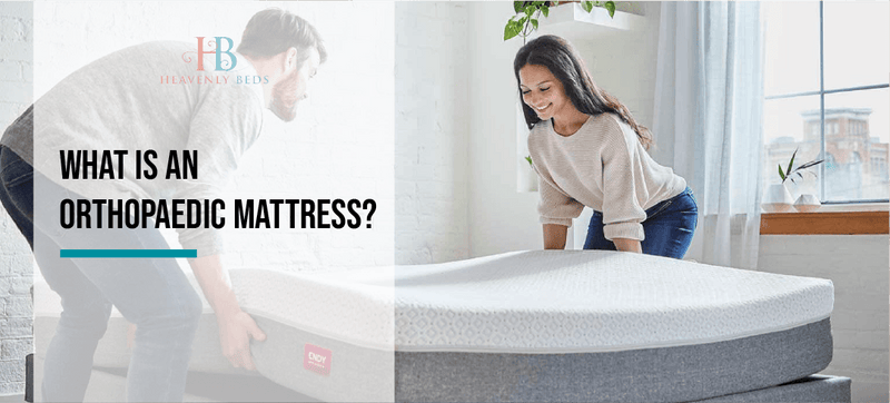 What is an Orthopaedic Mattress? - Heavenlybeds